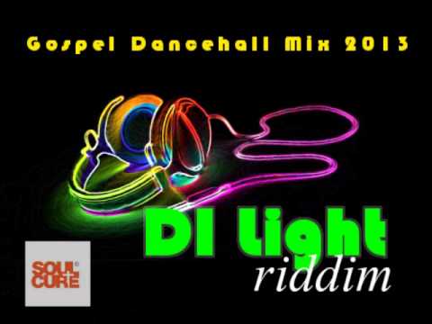 Gospel Dancehall Mix 2013 - Di Light Riddim