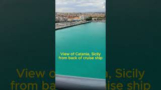 View of Catania, Sicily from back of cruise ship