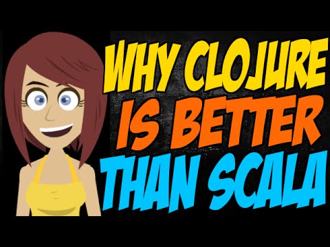 Why Clojure is Better than Scala