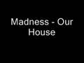 Madness - Our House