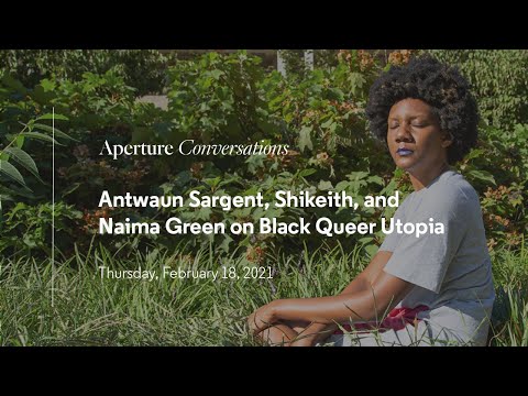 Aperture Conversations: Antwaun Sargent, Shikeith, and Naima Green on Black Queer Utopia