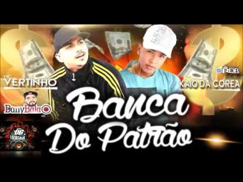 MC VERTINHO E KAIO DA COREA BANCA DO PATRÃO MÚSICA NOVA 2016