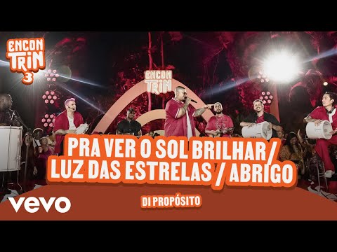 Di Propósito - Pra Ver O Sol Brilhar/ Luz Das Estrelas / Abrigo (Ao Vivo)