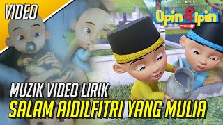 Download lagu Upin & Ipin Musim 17 - Salam Aidilfitri Yang Mulia (Muzik Video) mp3