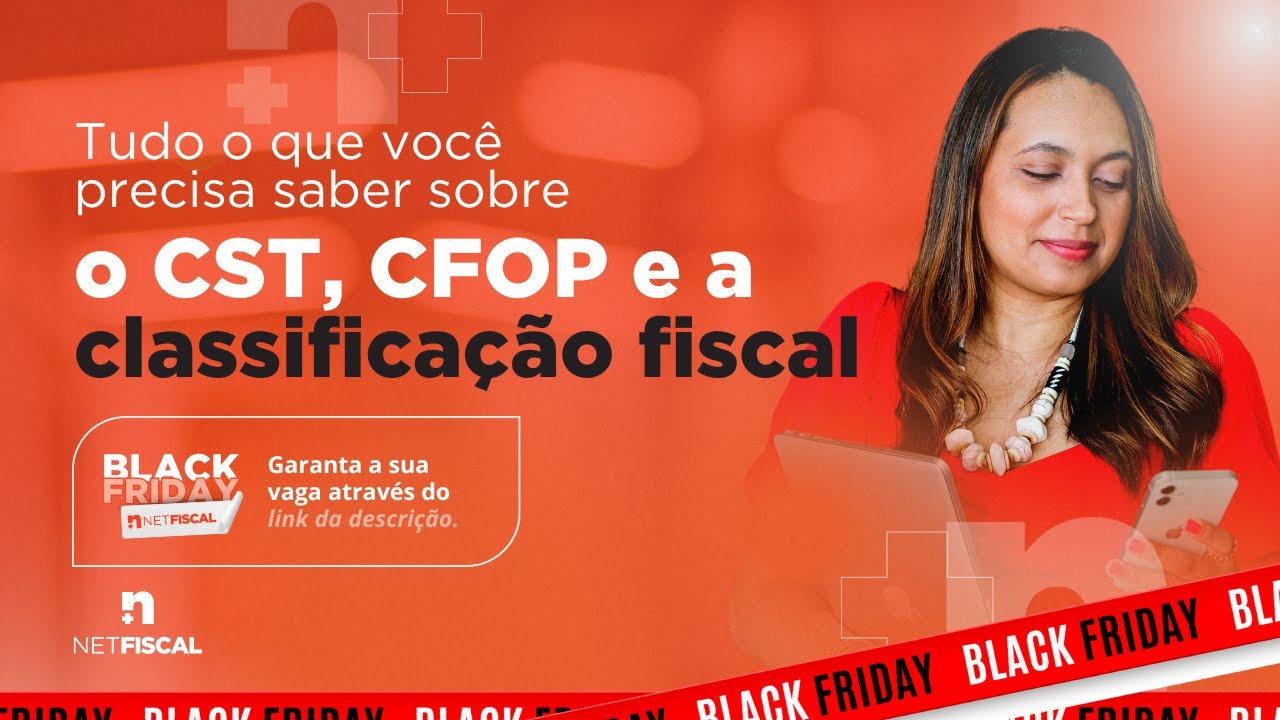 Classificação Fiscal: Tudo o que você precisa saber (CST e CFOP)