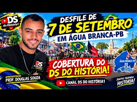🇧🇷 DESFILE DE 7 DE SETEMBRO EM ÁGUA BRANCA-PB | COBERTURA DO DS DO HISTÓRIA1