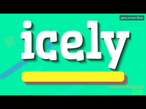 HOW TO PRONOUNCE ICELY?