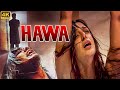 हवा HAWA Full Hindi Movie | Tabu, Mukesh Tiwari, Hansika Motwani | Bollywood Horror Romantic Movie