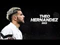 Theo Hernandez - Full Season Show - 2022ᴴᴰ