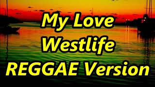 My Love - Westlife ft DJ John Paul  REGGAE Version
