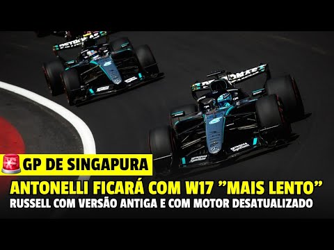 MERCEDES "PREJUDICA" KIMI ANTONELLI E RUSSELL FICA COM VERSÃO ANTIGA DO W17 | GP DE SINGAPURA