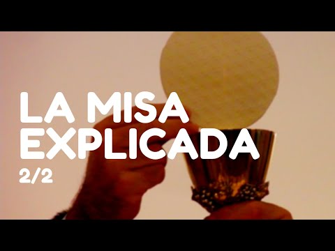 La Misa Explicada - Parte 2/2
