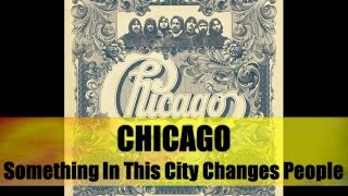 Chicago - Something In This City Changes People