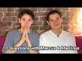 MARCUS & MARTINUS ANSWER 10 QUESTIONS