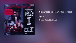 Spice 1 - Nigga Gots No Heart (Street Ride)