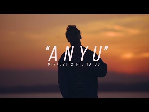 MISKOVITS - ANYU ft. YA OU (Official Music Video)