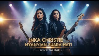 Download lagu INKA CHRISTIE - NYANYIAN SUARA HATI | Cover Live Rock Version by RnD Musik 🔥 mp3
