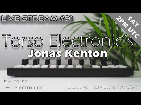 Live Stream #91 - Torso Electronics T-1 - Special Guest: Jonas Kenton