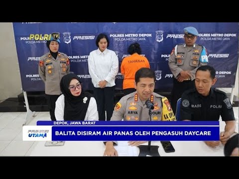 BALITA DIDEPOK TERLUKA AKIBAT DISIRAM AIR PANAS OLEH PENGASUH DAYCARE