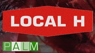 Local H: What Would You Have Me Do
