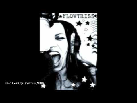 Hard Heart by Flowtriss 2010