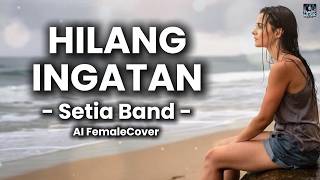 Download lagu Hilang Ingatan Setia Band Cover AI Cewe | Video Lirik Terbaru 2026 | Lagu Baru Setia Band mp3