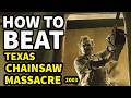How To Beat LEATHERFACE In The Texas Chainsaw Massacre