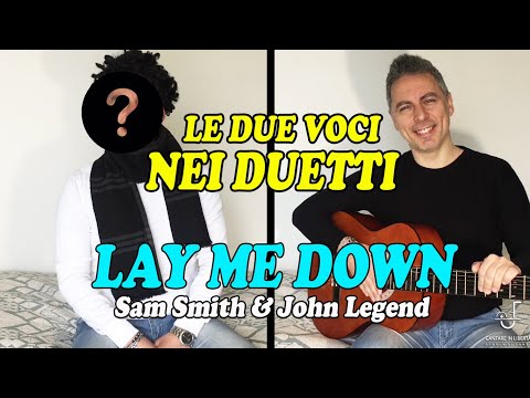 IMPARIAMO A DISTINGUERE LE DUE VOCI NEI DUETTI – LAY ME DOWN (Sam Smith & John Legend)