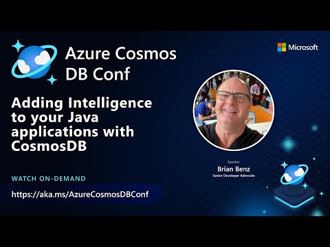 Adding Intelligence to your Java apps with Azure Cosmos DB |  Brian Benz | Azure Cosmos DB Conf 2022