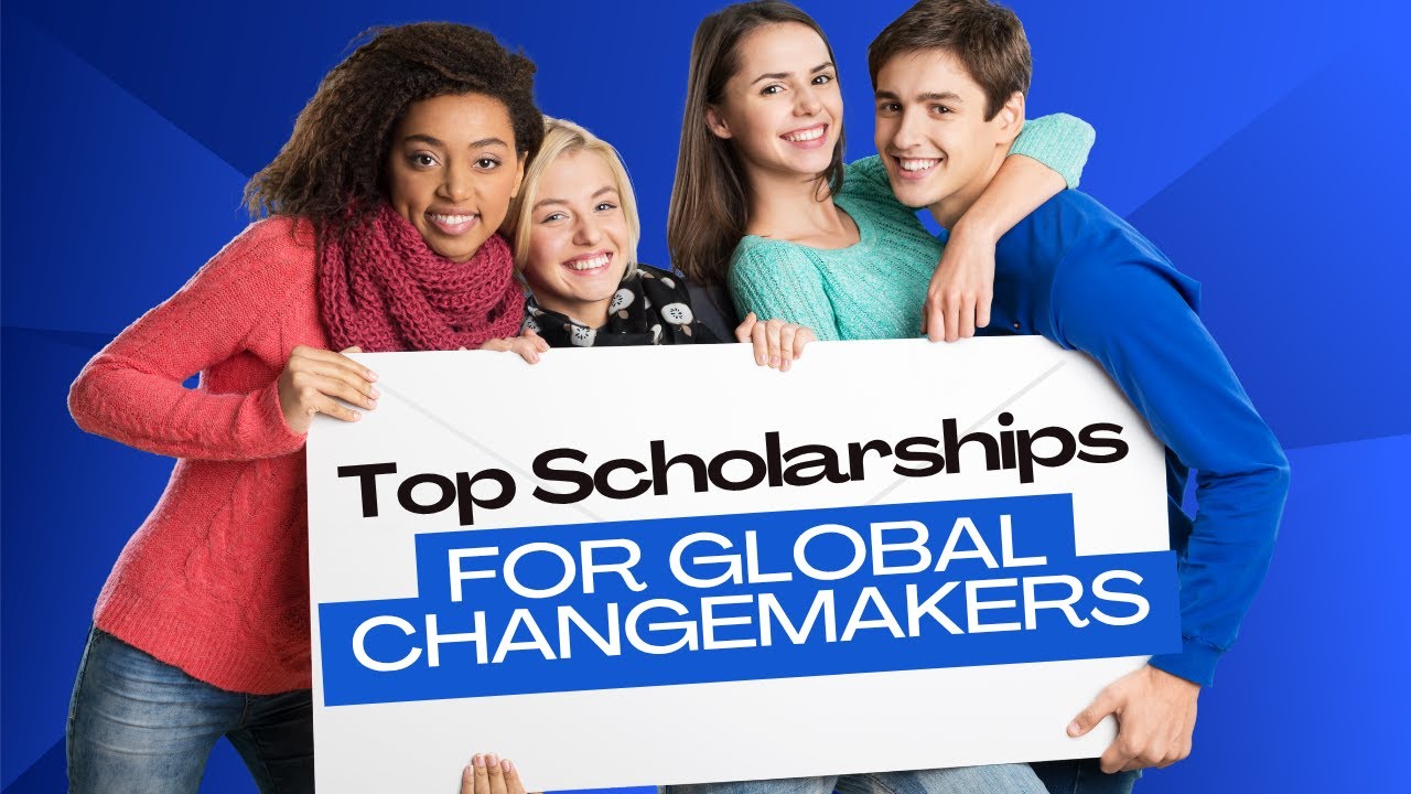 Top Scholarships for Global Changemakers