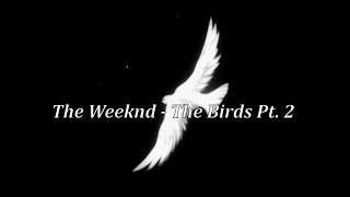 The Weeknd - The Birds Pt. 2 (Lyrics)