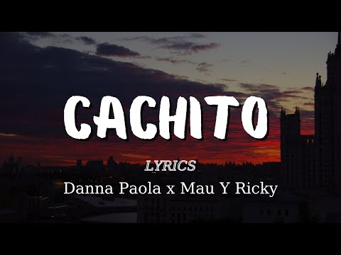 Danna Paola x Mau Y Ricky - Cachito (Lyrics) Tuneone Lyrics | Pop songs