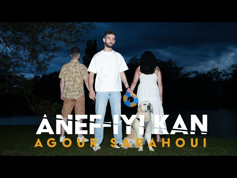 AGOUR SARAHOUI - ANEF-IYI KAN -  [Clip Officiel]  2025