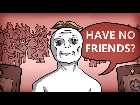 Reasons You Have NO Friends