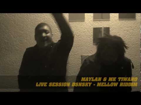 MAYLAN & MK TIWANO - LIVE SESSION !! - MELLOW RIDDIM (DSNSKY)
