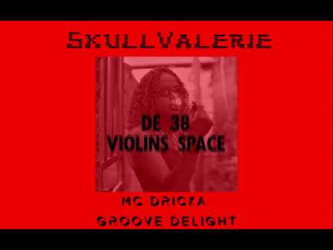 DE 38 VIOLINS SPACE  - MC DRICKA | GROOVE DELIGHT