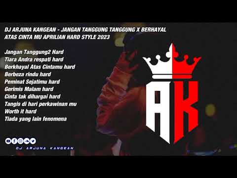 DJ ARJUNA KANGEAN - JANGAN TANGGUNG TANGGUNG X BERHAYAL ATAS CINTA MU APRILIAN HARD STYLE NEW 2023