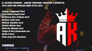Download lagu DJ ARJUNA KANGEAN - JANGAN TANGGUNG TANGGUNG X BERHAYAL ATAS CINTA MU APRILIAN HARD STYLE NEW 2023 mp3