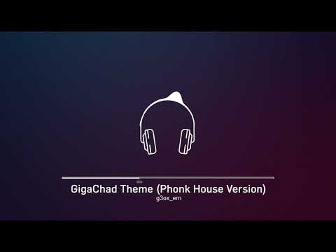 g3ox_em - GigaChad Theme (Phonk House Version)