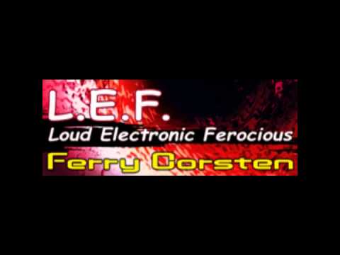 L.E.F. (Loud Electronic Ferocious) - Ferry Corsten