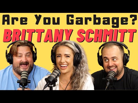 Are You Garbage Comedy Podcast: Brittany Schmitt!