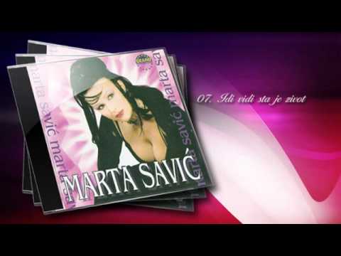Marta Savic - Idi vidi sta je zivot