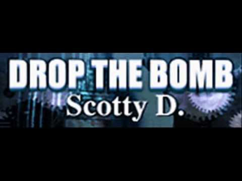 Scotty D. - DROP THE BOMB (HQ)