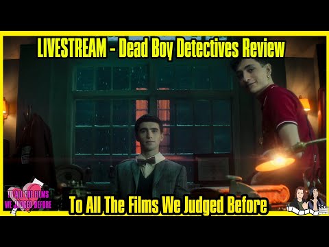 IS DEAD BOY DETECTIVES GOOD? (SPOILER REVIEW, LIVE!) - TO ALL THE FILMS WE JUDGED BEFORE