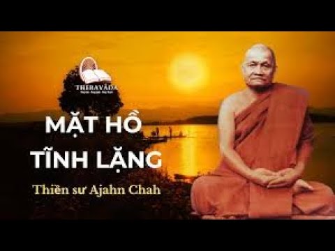 Mặt Hồ Tĩnh Lặng – Thiền Sư Ajahn Chah - Phần 1