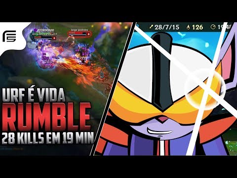 URF É VIDA - RUMBLE DO FOGO INFINITO - 28 KILLS EM 19m0IN