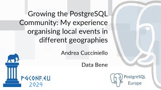 Andrea Cucciniello - Growing the PostgreSQL Community... (PGConf.EU 2024)