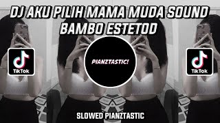 Download lagu DJ AKU PILIH MAMA MUDA SOUND BAMBO ESTETOD || Viral Fyp Tiktok Terbaru !! mp3
