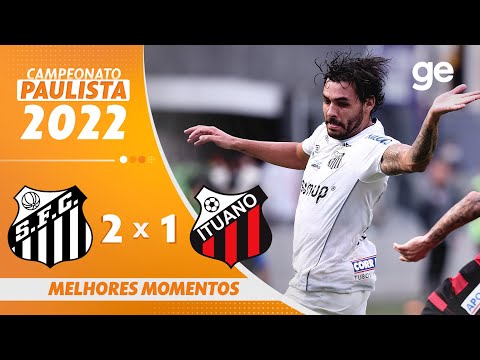 SANTOS 2 X 1 ITUANO | MELHORES MOMENTOS | 6ª RODADA PAULISTA 2022 | ge.globo