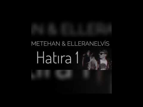 Metehan - Hatıra (&ElleranElvis)